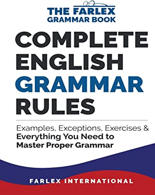 Book Cover Complete English Grammar Rules: Examples, Exceptions, Exercises, and Everything You Need to Master Proper Grammar (The Farlex Grammar Book)