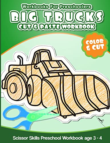 Book Cover Workbooks for Preschoolers Big Trucks: Cut & Paste Workbook Scissor Skills Preschool Workbook age 3-4
