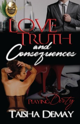 Book Cover Love Truth and Consequences: Playing Dirty