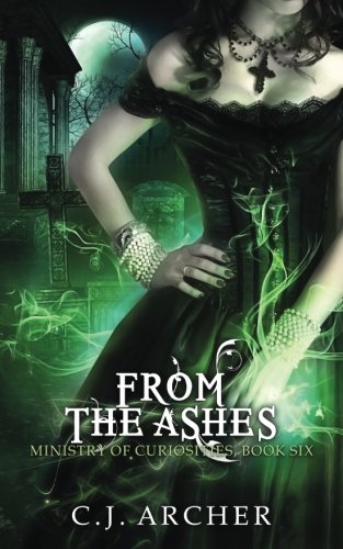 From The Ashes (Ministry of Curiosities) (Volume 6)