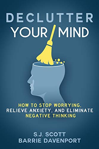 Book Cover Declutter Your Mind: How to Stop Worrying, Relieve Anxiety, and Eliminate Negative Thinking