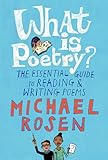 What Is Poetry?: The Essential Guide to Reading and Writing Poems
