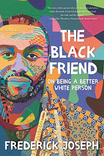 Book Cover The Black Friend: On Being a Better White Person