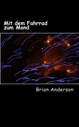 Mit dem Fahrrad zum Mond (German Edition)