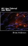 Mit dem Fahrrad zum Mond (German Edition)