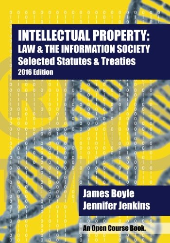Book Cover Intellectual Property: Law & the Information Society: Selected Statutes & Treaties: 2016 Edition