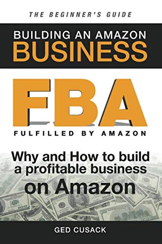 Book Cover FBA - Building an Amazon Business - The Beginner's Guide: Why and How to build a profitable business on Amazon