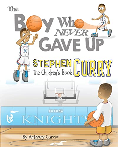Book Cover Stephen Curry: The Children's Book: The Boy Who Never Gave Up