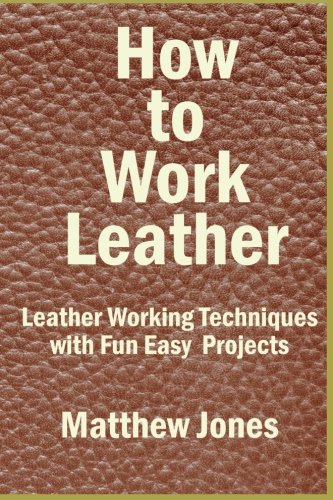 Book Cover How to Work Leather: Leather Working Techniques with Fun, Easy Projects.