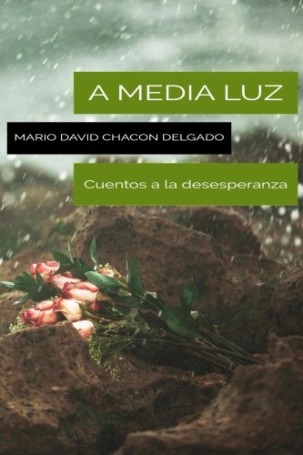 A media luz: Cuentos a la desesperanza (Spanish Edition)