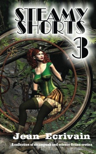 Book Cover Steamy Shorts 3: A collection of Steampunk and Science Fiction Erotica short fiction (Volume 3)