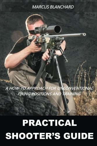 Book Cover Practical Shooter's Guide: A How-To Approach For Unconventional Firing Positions and Training