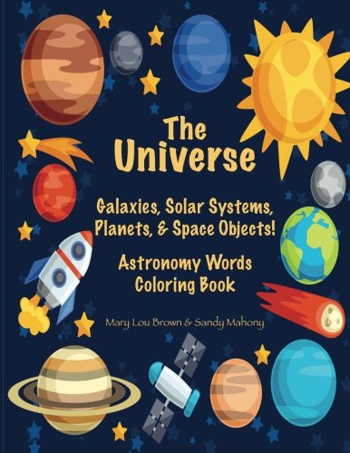 Book Cover The Universe: Galaxies, Solar Systems, Planets, & Space Objects! Astronomy Words & Coloring Book
