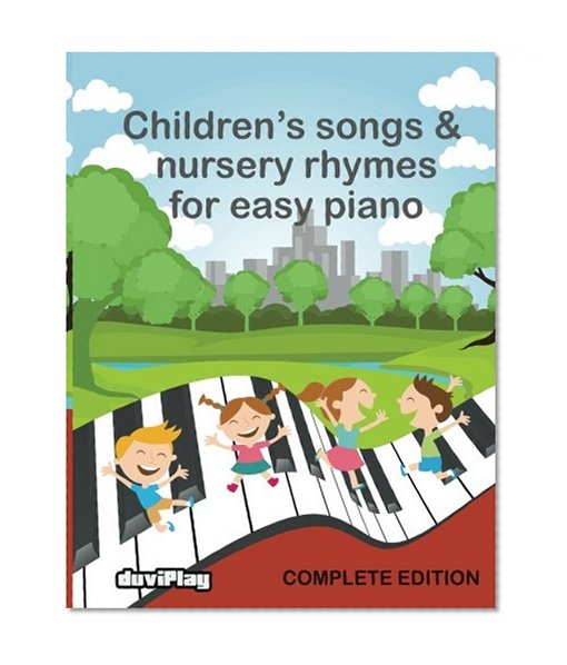 Children's Songs & Nursery Rhymes for Easy Piano, Complete Edition.