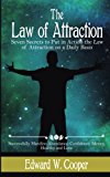 Law of Attraction:  7 Secrets to Put in Action the Law of Attraction on a Daily (Law of Attraction, Confidence, Abundance, Happiness, The Secret, ... The Law of Attraction, Beliefs, Abraham)