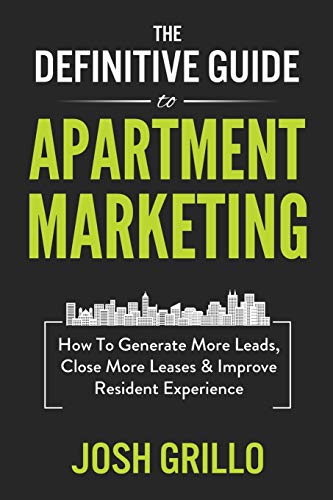 Book Cover The Definitive Guide To Apartment Marketing: How To Generate More Leads, Close More Leases & Improve Resident Experience
