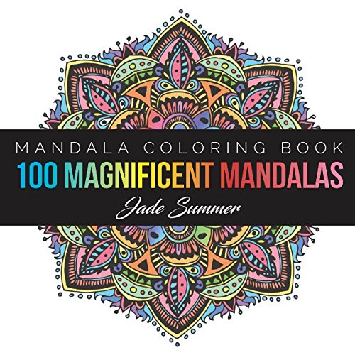 Book Cover Mandala Coloring Book: 100+ Unique Mandala Designs and Stress Relieving Patterns for Adult Relaxation, Meditation, and Happiness (Magnificent Mandalas) (Volume 1)