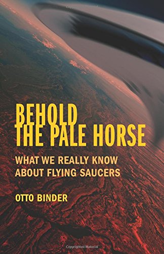 Book Cover Behold the Pale Horse: What We Really Know About Flying Saucers