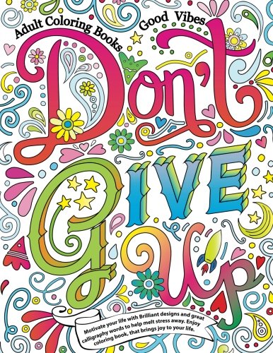 Book Cover Adult Coloring Books Good vibes: Dont give up : Motivate your life with Brilliant designs and great (Volume 16)