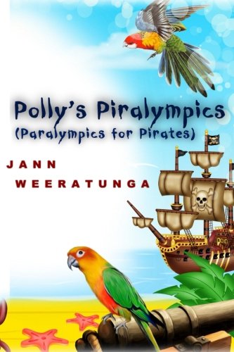 Book Cover Polly's Piralympics: Paralympics for Pirates (Polly's Piralympic Games) (Volume 3)