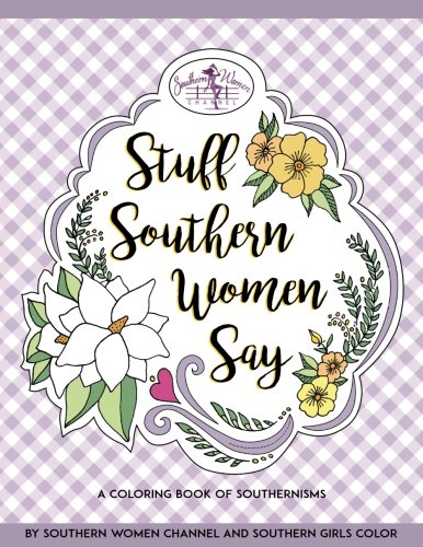 Book Cover Stuff Southern Women Say: A Coloring Book of Southernisms and Southern Charm: Adult Coloring Book