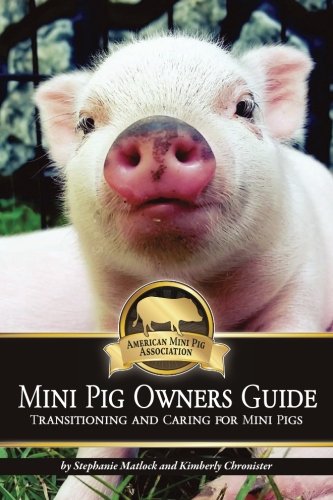 Book Cover Mini Pig Owners Guide: Transitioning and Caring for Mini Pigs