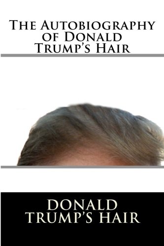 Book Cover The Autobiography of Donald Trump's Hair