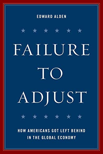 Book Cover Failure to Adjust: How Americans Got Left Behind in the Global Economy (A Council on Foreign Relations Book)