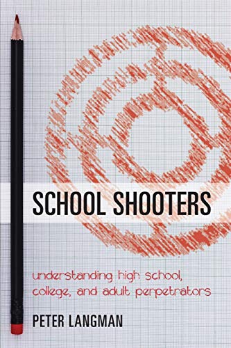 Book Cover School Shooters: Understanding High School, College, and Adult Perpetrators