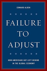 Failure to Adjust: How Americans Got Left Behind in the Global Economy (A Council on Foreign Relations Book)
