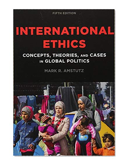Book Cover International Ethics: Concepts, Theories, and Cases in Global Politics