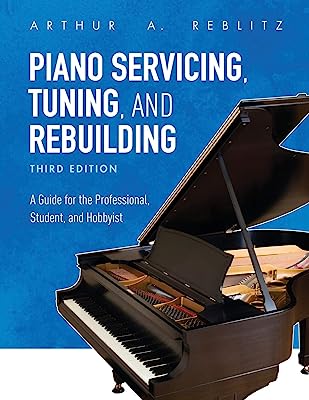 Book Cover Piano Servicing, Tuning, and Rebuilding: A Guide for the Professional, Student, and Hobbyist