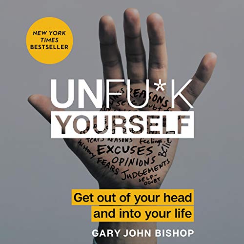 Book Cover Unfu*k Yourself: Get Out of Your Head and Into Your Life