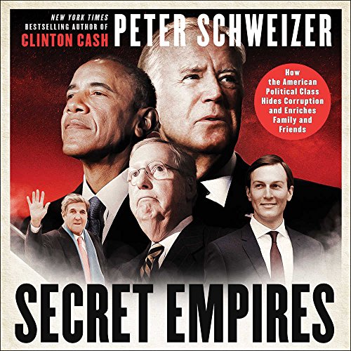 Book Cover Secret Empires: How the American Political Class Hides Corruption and Enriches Family and Friends