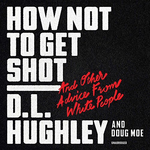 Book Cover How Not to Get Shot: And Other Advice From White People