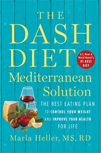 Book Cover The DASH Diet Mediterranean Solution: The Best Eating Plan to Control Your Weight and Improve Your Health for Life (A DASH Diet Book)