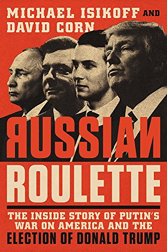 Book Cover Russian Roulette: The Inside Story of Putin's War on America and the Election of Donald Trump