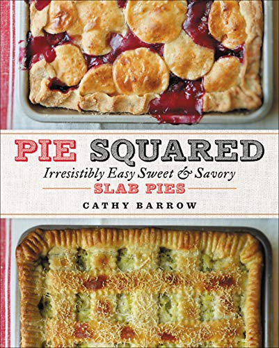 Book Cover Pie Squared: Irresistibly Easy Sweet & Savory Slab Pies