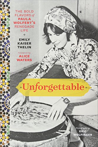 Book Cover Unforgettable: The Bold Flavors of Paula Wolfert's Renegade Life