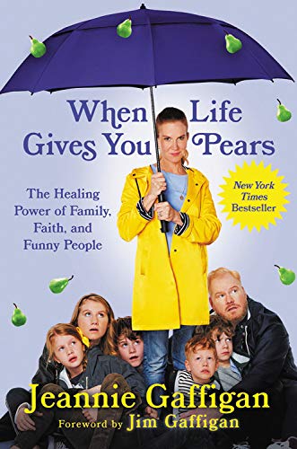 Book Cover When Life Gives You Pears: The Healing Power of Family, Faith, and Funny People