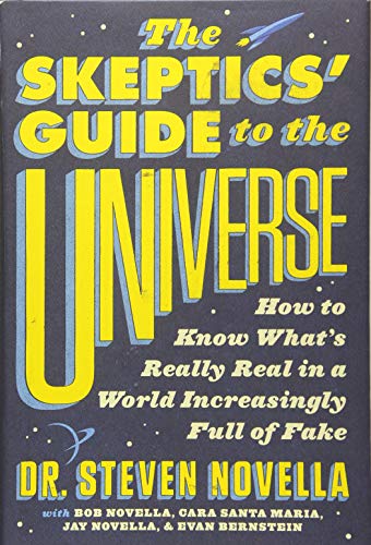 Book Cover The Skeptics' Guide to the Universe: How to Know What's Really Real in a World Increasingly Full of Fake