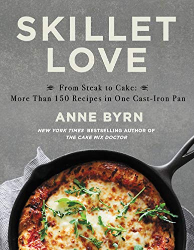 Book Cover Skillet Love: From Steak to Cake: More Than 150 Recipes in One Cast-Iron Pan