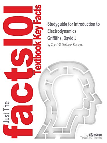 Book Cover Studyguide for Introduction to Electrodynamics by Griffiths, David J., ISBN 9780321972101