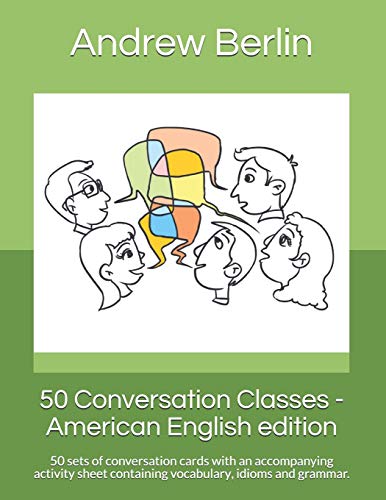 Book Cover 50 Conversation Classes - American English edition: 50 sets of conversation cards with an accompanying activity sheet containing vocabulary, idioms and grammar.