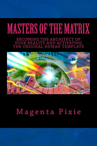 Book Cover Masters of the Matrix: Becoming the Architect of Your Reality and Activating the Original Human Template