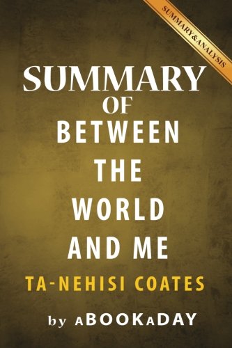 Book Cover Summary of Between the World and Me: by Ta-Nehisi Coates | Summary & Analysis