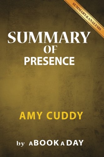 Book Cover Summary of Presence: by Amy Cuddy | Includes Analysis on Presence
