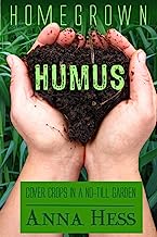 Book Cover Homegrown Humus: Cover Crops in a No-Till Garden (Permaculture Gardener) (Volume 1)