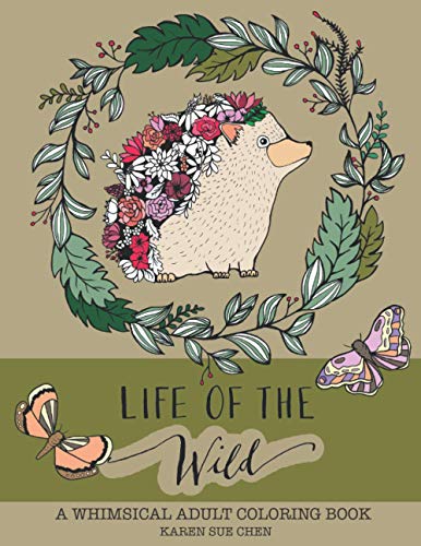 Book Cover Life Of The Wild: A Whimsical Adult Coloring Book: Stress Relieving Animal Designs