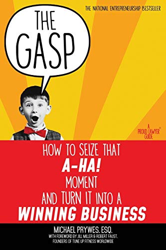 Book Cover The Gasp: How to Seize That A-Ha! Moment and Turn It Into a Winning Business